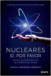 Nucleares: sí, por favor: Por qué la energía nuclear es la energía del futuro (Deusto)